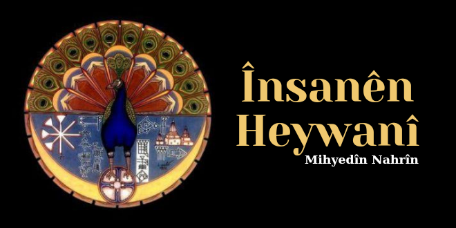 Însanên Heywanî